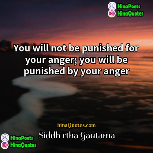 Siddhārtha Gautama Quotes | You will not be punished for your
